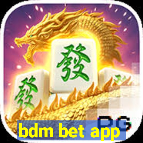 bdm bet app