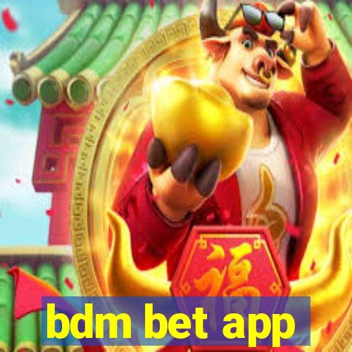 bdm bet app