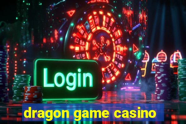 dragon game casino