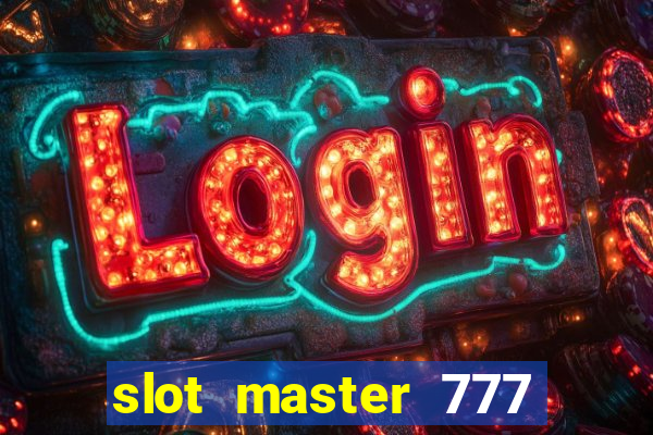 slot master 777 paga mesmo