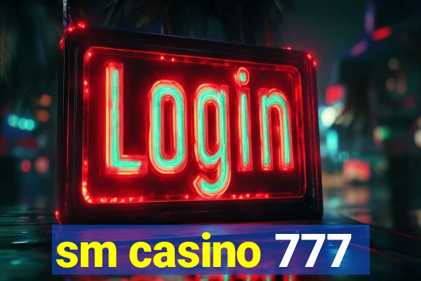 sm casino 777