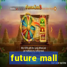 future mall