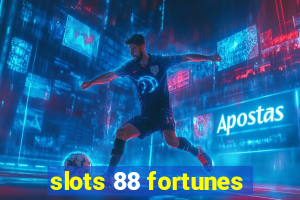 slots 88 fortunes