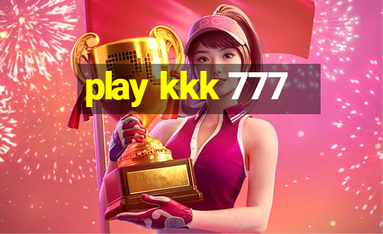 play kkk 777