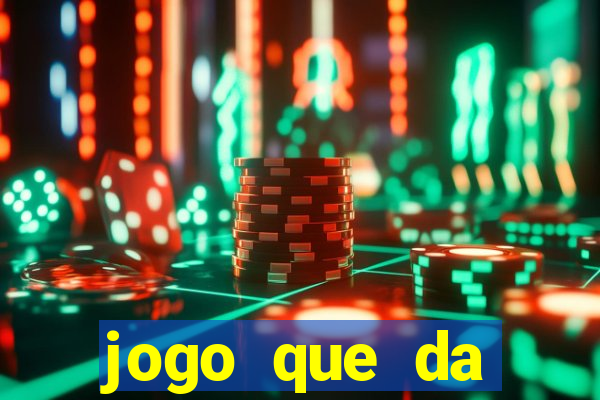 jogo que da dinheiro sem deposito