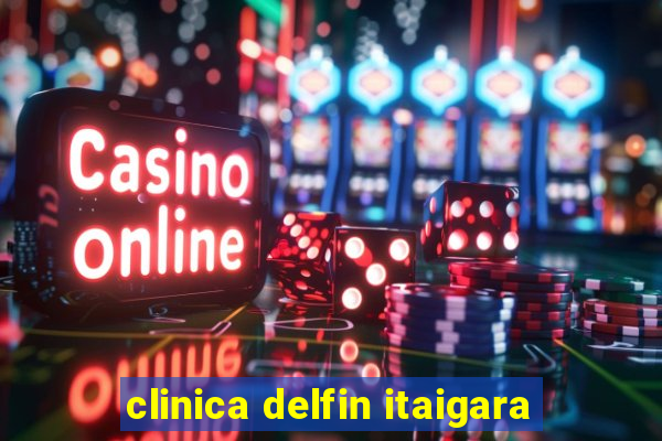 clinica delfin itaigara