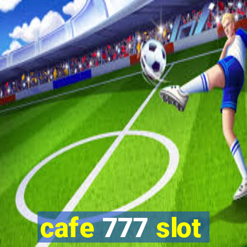 cafe 777 slot