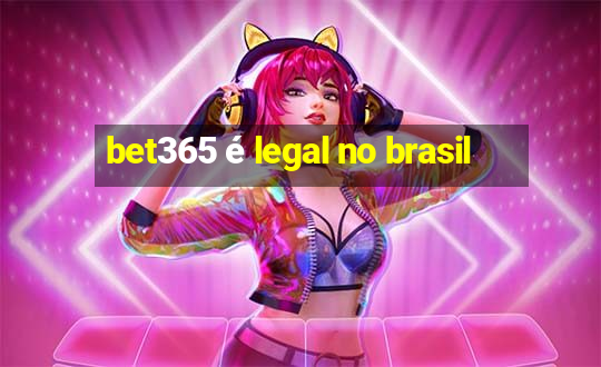 bet365 é legal no brasil