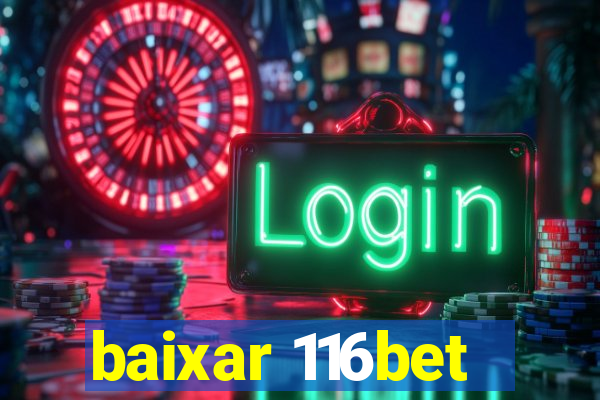 baixar 116bet