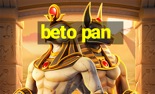 beto pan