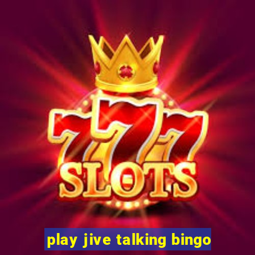 play jive talking bingo