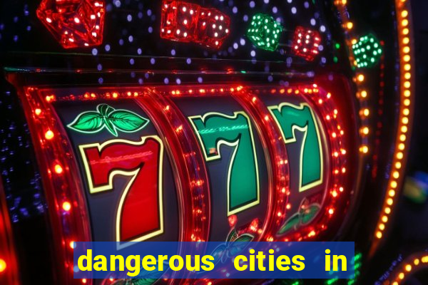 dangerous cities in the us