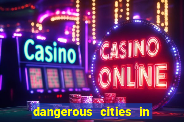 dangerous cities in the us