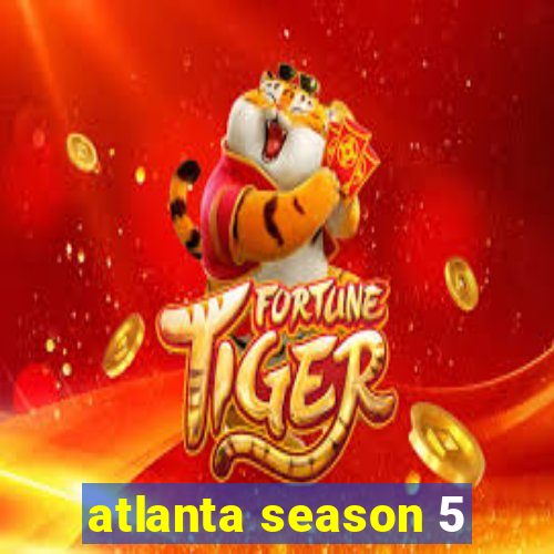 atlanta season 5