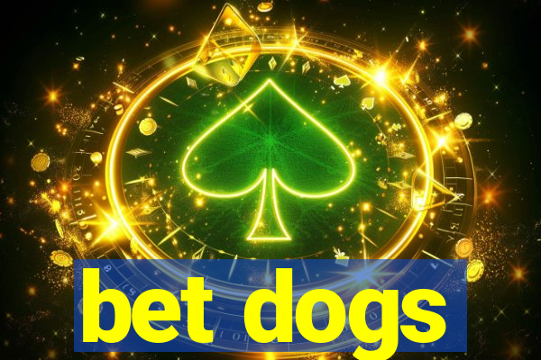 bet dogs