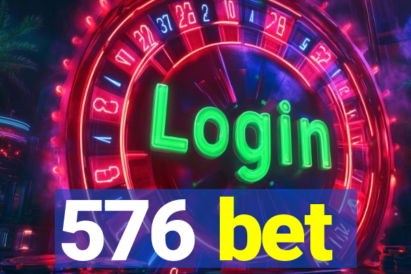 576 bet