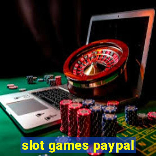 slot games paypal