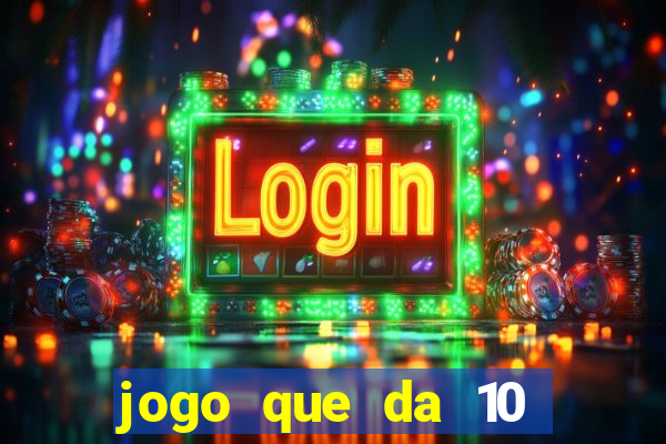 jogo que da 10 reais no cadastro