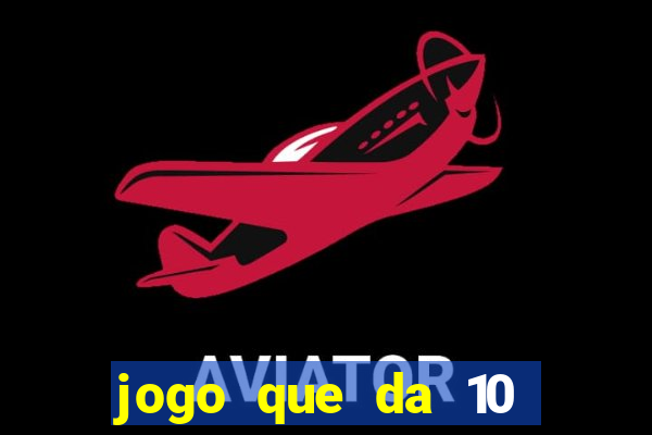 jogo que da 10 reais no cadastro