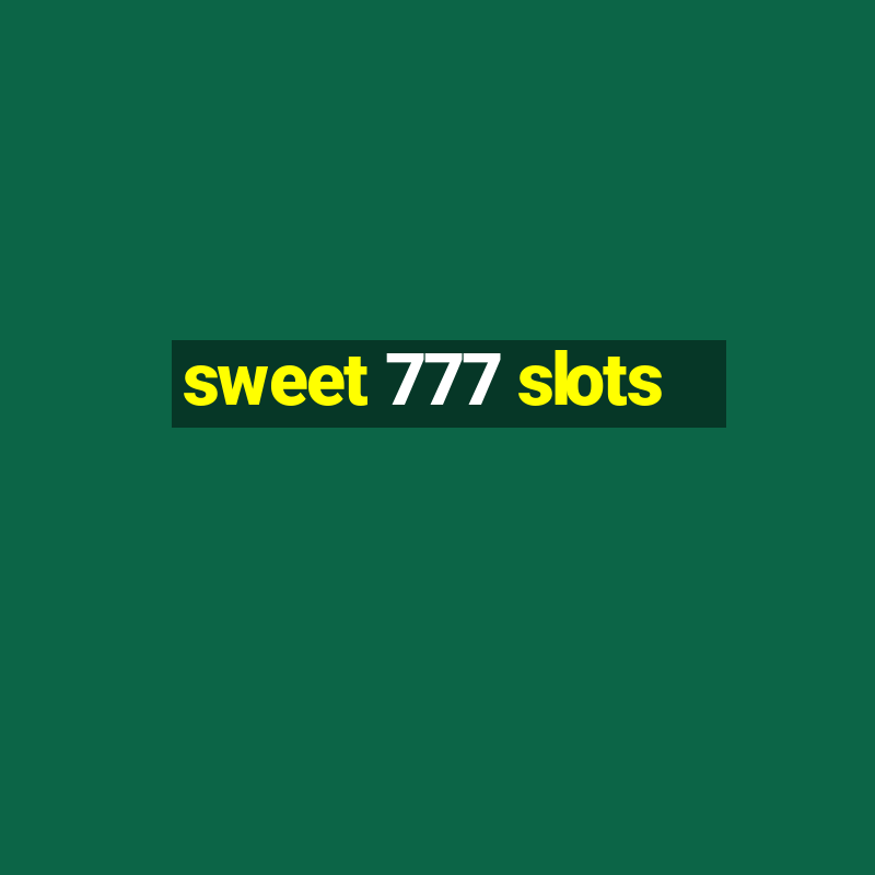 sweet 777 slots