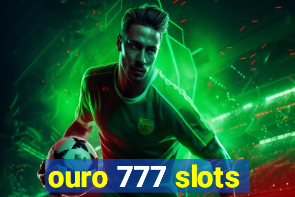 ouro 777 slots