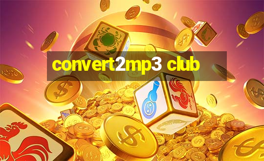 convert2mp3 club