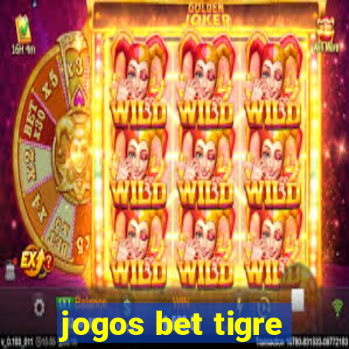 jogos bet tigre