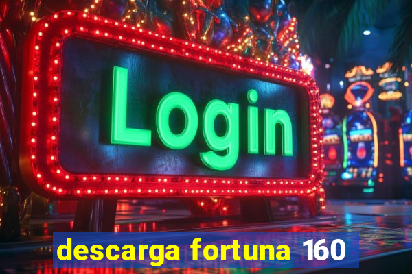 descarga fortuna 160