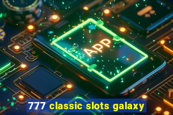 777 classic slots galaxy