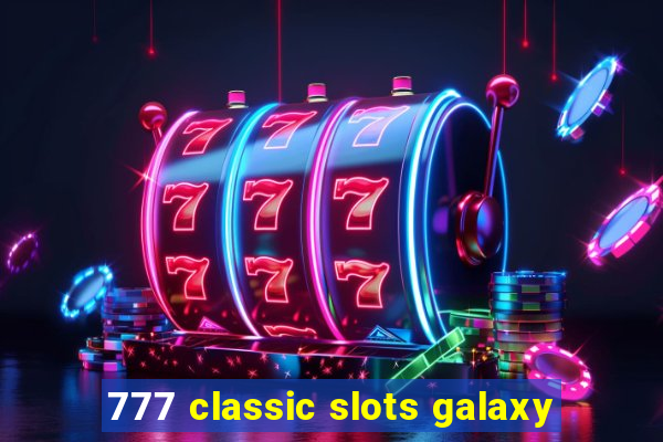 777 classic slots galaxy