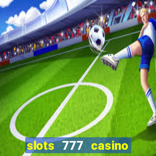 slots 777 casino by dragonplay