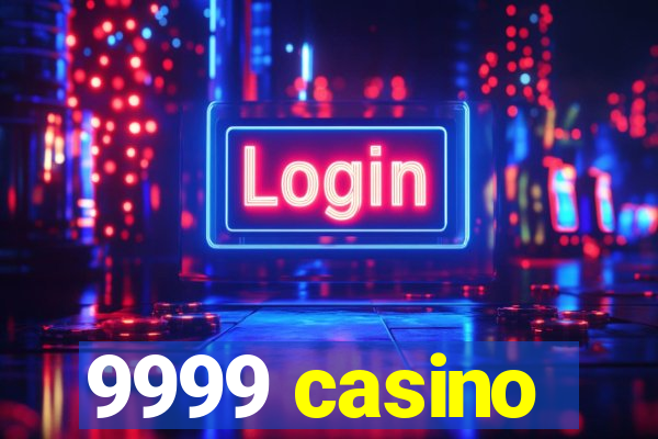 9999 casino