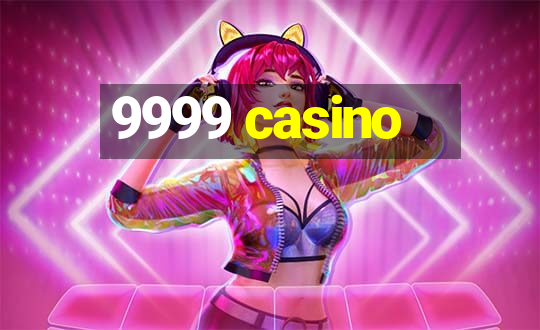 9999 casino