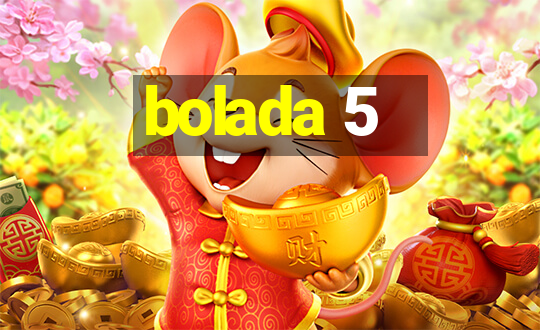 bolada 5