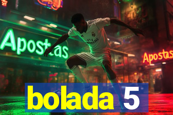 bolada 5