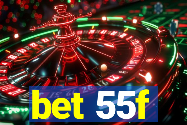 bet 55f