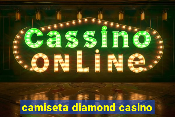 camiseta diamond casino