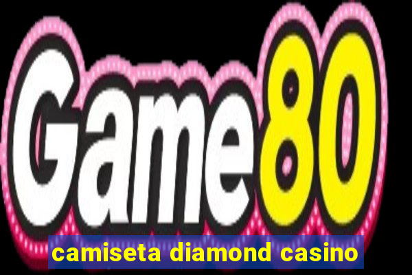 camiseta diamond casino