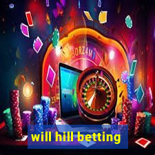 will hill betting