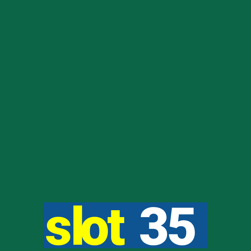 slot 35