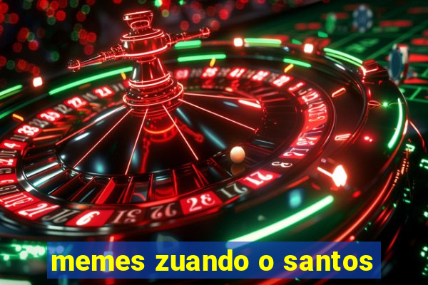 memes zuando o santos