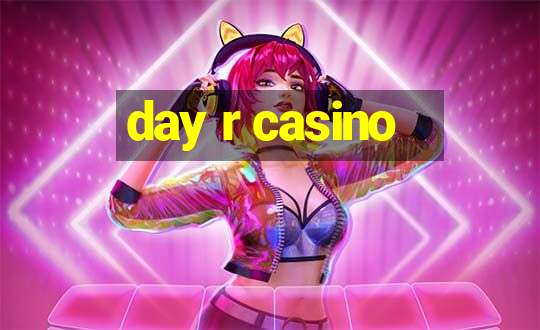 day r casino