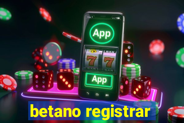 betano registrar