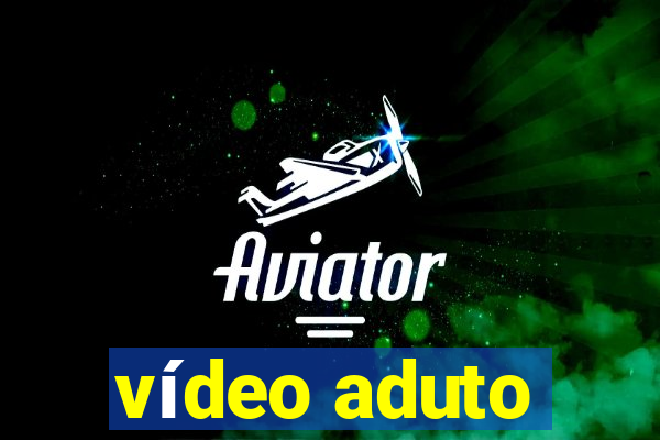 vídeo aduto