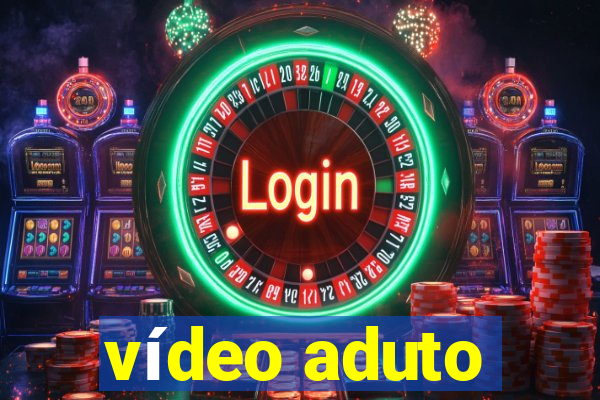 vídeo aduto