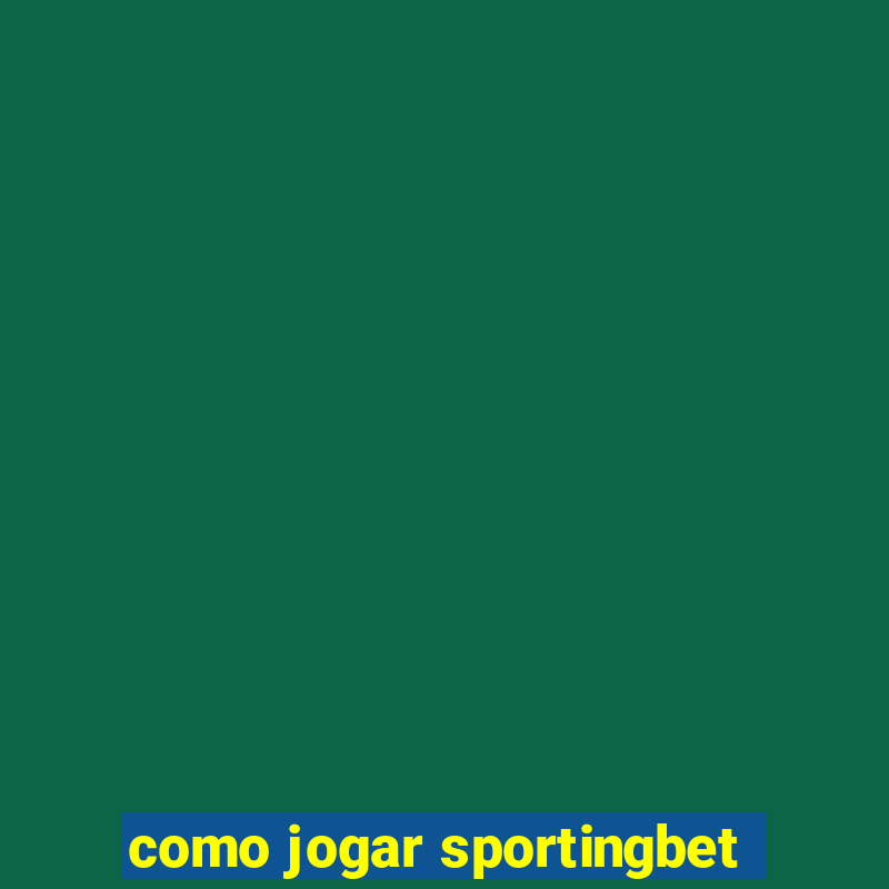 como jogar sportingbet