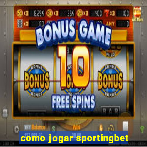 como jogar sportingbet