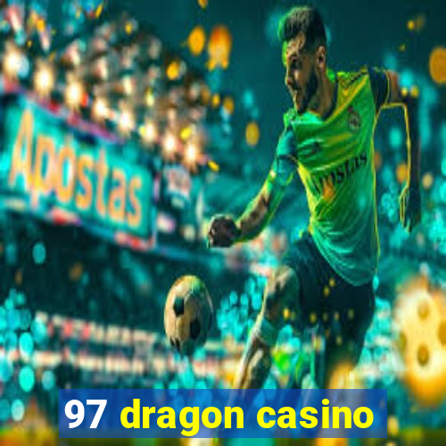 97 dragon casino