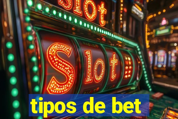 tipos de bet