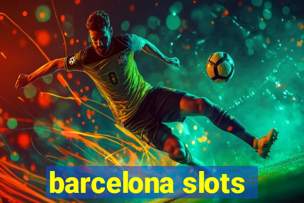 barcelona slots